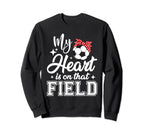 My Heart Is That Field Soccer Mom Sweatshirt - Unique Graphic Unisex