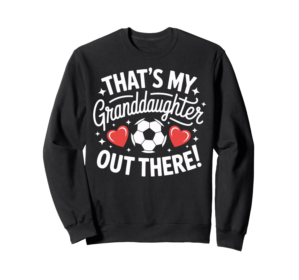Soccer Players Family Thats My Sweatshirt - Unique Graphic Unisex