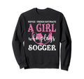 Never Underestimate Who Plays Soccer Sweatshirt - Trendy Graphic Unisex