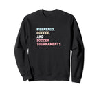 Weekends Coffee Soccer Tournaments Sweatshirt - Trendy Graphic for Adults