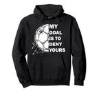 My Goal Is To Deny Yours Soccer Hoodie - Casual Everyday Wear Unisex