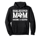 Soccer Goalkeeper Mom Raising Soccer Hoodie - Trendy Graphic Men Women