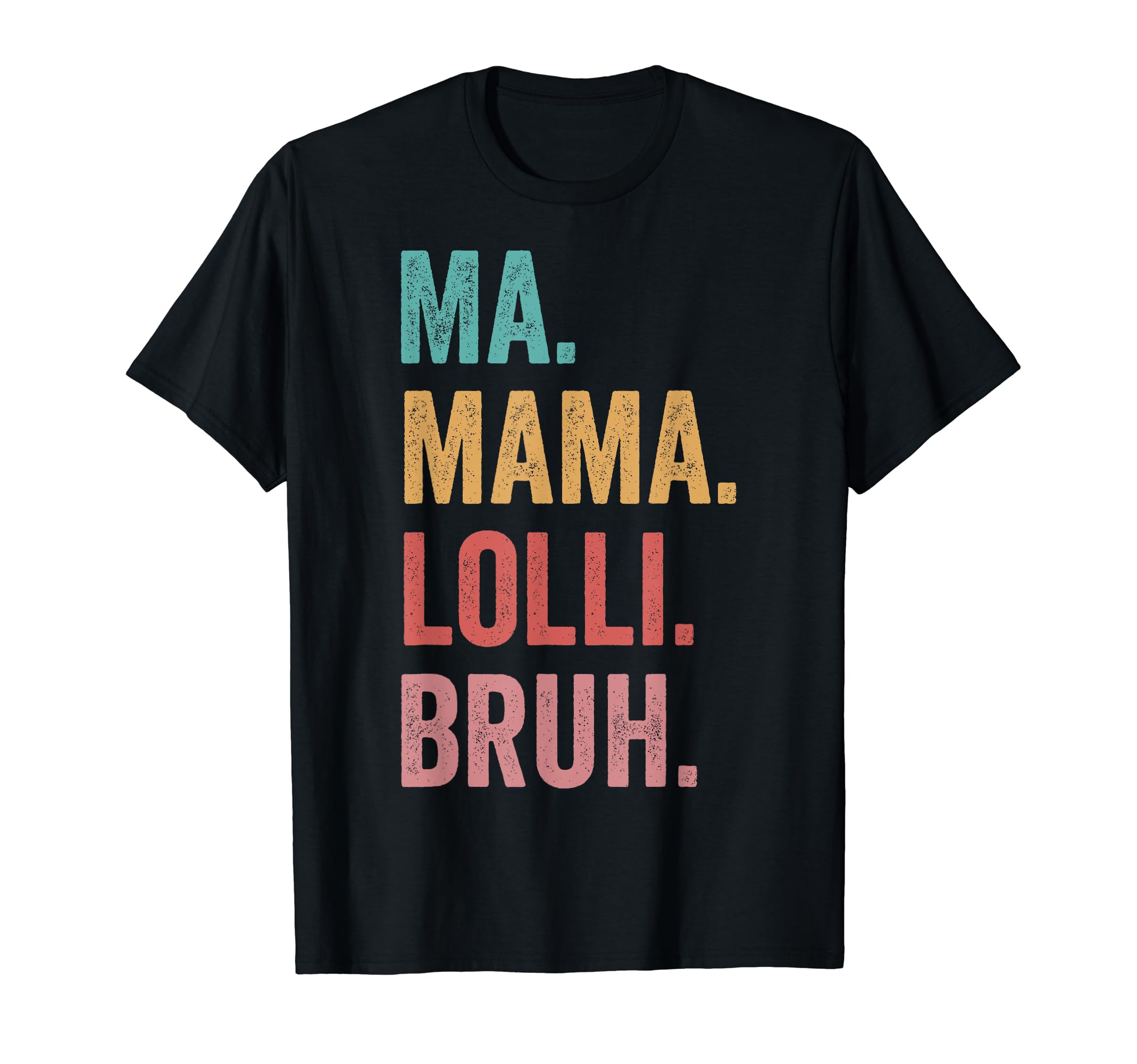 Mothers Day Ma Mama Lolli Bruh T-Shirt - Graphic Print Men Women