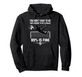 You Dont Have To Be 100 Insane To Be Hoodie - Casual Everyday Wear Unisex