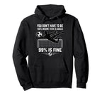 You Dont Have To Be 100 Insane To Be Hoodie - Casual Everyday Wear Unisex