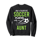 Soccer Aunt My Favorite Player Calls Sweatshirt - Streetwear Style Unisex