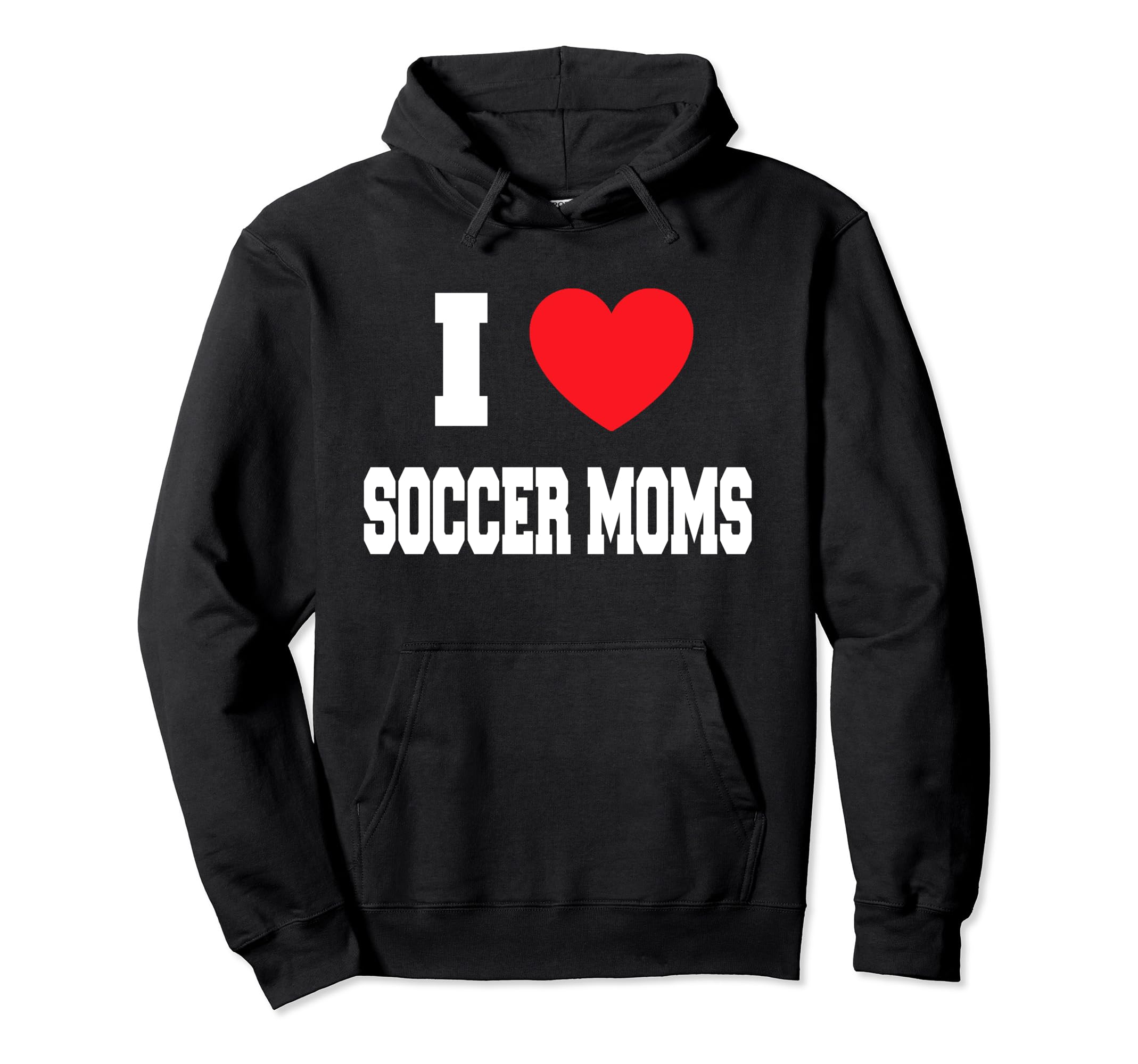 I Love Soccer Moms Hoodie - Casual Everyday Wear for Adults
