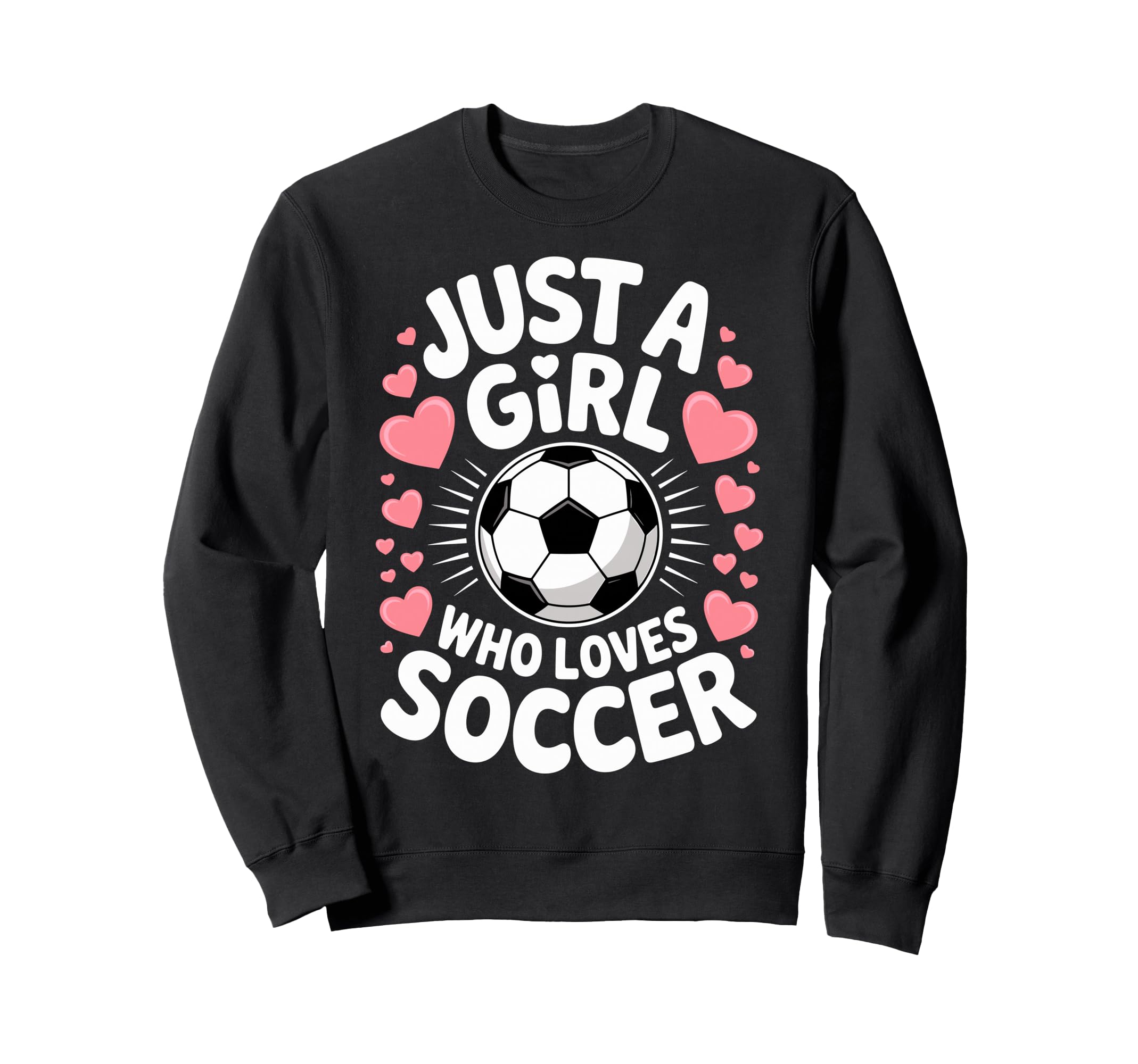 Just Who Loves Soccer Football Sweatshirt - Novelty Apparel Men Women