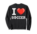I Love Soccer Goalie Player Sweatshirt - Casual Everyday Wear Men Women