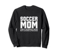 Soccer Mom Mother Funny Soccer Sweatshirt - Fun Novelty Design Unisex