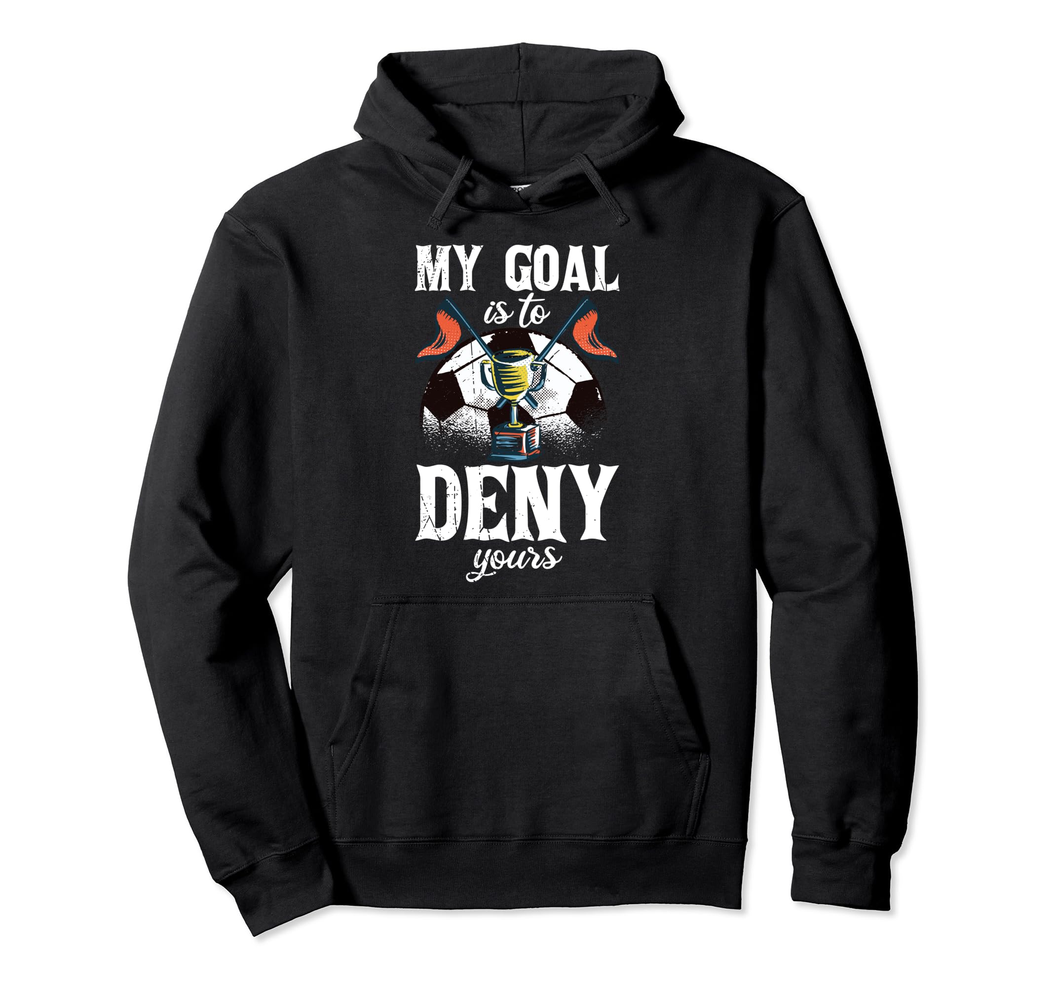 My Goal Is To Deny Yours Funny Witty Hoodie - Unique Graphic for Adults