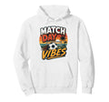 Football Collection Soccer Match Day Vibes Hoodie - Trendy Graphic Unisex