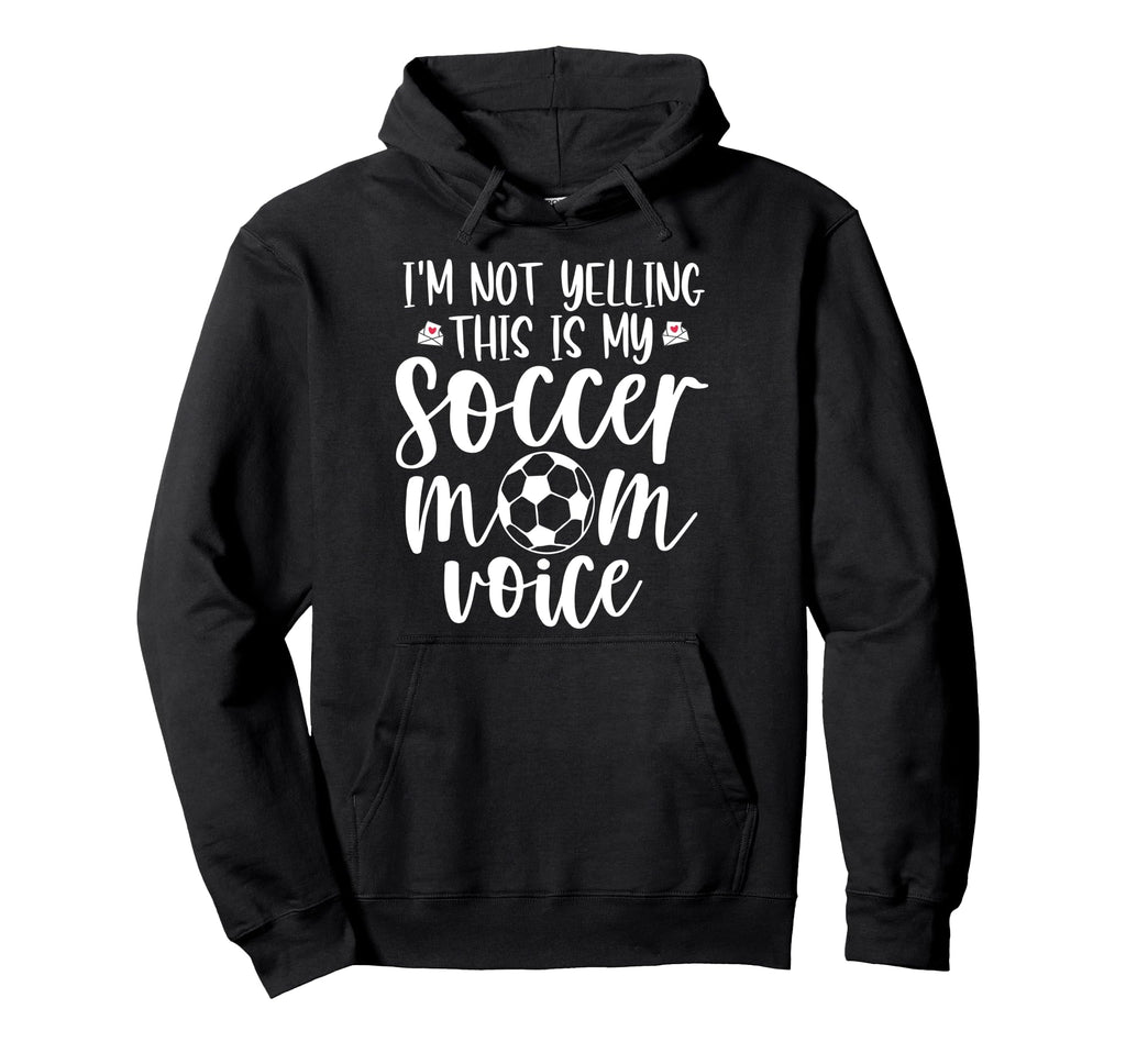 Im Not Yelling This Is My Soccer Mom Hoodie - Novelty Apparel for Adults