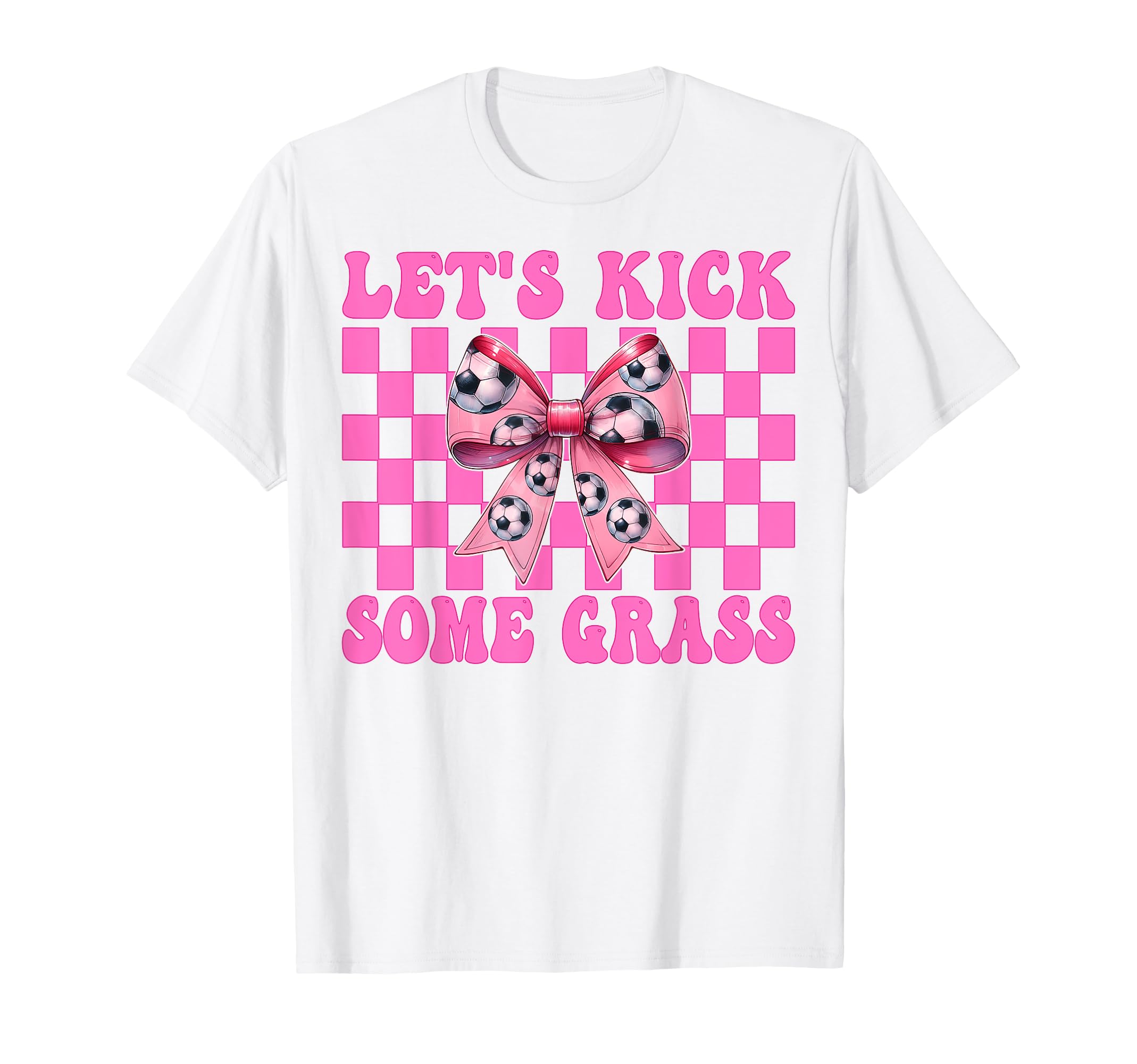 Lets Kick Some Grass Soccer Coquette T-Shirt - Streetwear Style Men Women