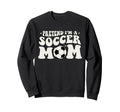 Pretend Im Soccer Mom Funny Soccer Sweatshirt - Trendy Graphic for Adults