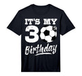 Its My 30Th Birthday Soccer Player 30 T-Shirt - Trendy Graphic Men Women