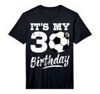 Its My 30Th Birthday Soccer Player 30 T-Shirt - Trendy Graphic Men Women