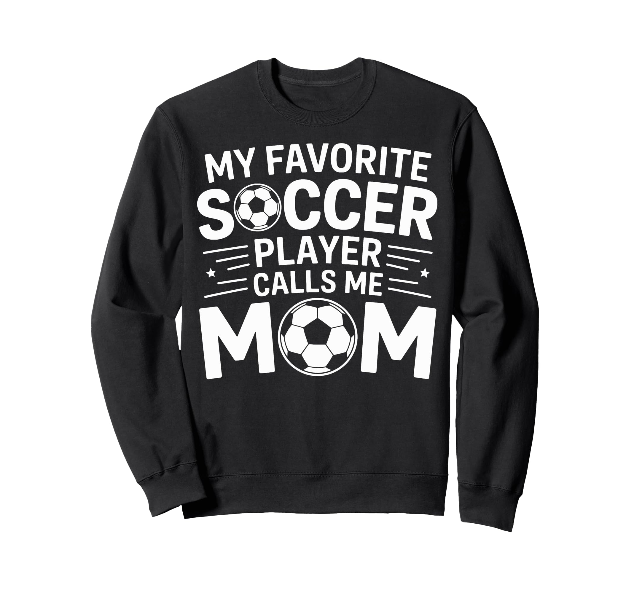 My Favorite Soccer Player Calls Me Mom Sweatshirt - Trendy Graphic Unisex