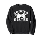 Soccer Sister Sweatshirt - Novelty Apparel Unisex