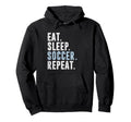 Eat Sleep Soccer Repeat Football Player Hoodie - Unique Graphic Unisex