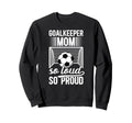 Soccer Goalkeeper Mom So Loud Mom Sweatshirt - Streetwear Style for Adults