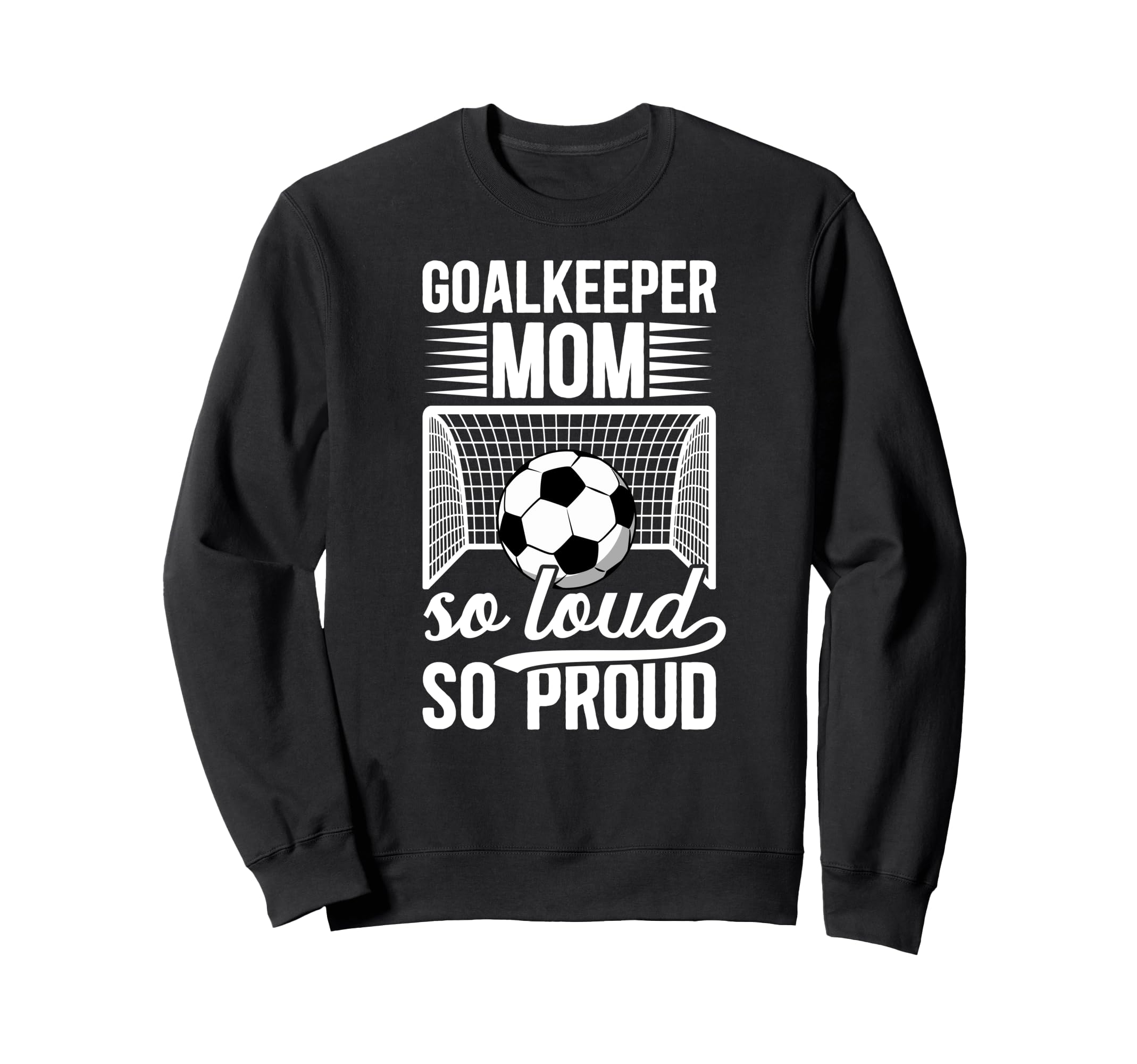 Soccer Goalkeeper Mom So Loud Mom Sweatshirt - Streetwear Style for Adults