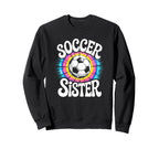 Soccer Sister Tie Dye Sweatshirt - Casual Everyday Wear Unisex