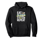 Eat Sleep Soccer Repeat Hoodie - Fun Novelty Design Unisex