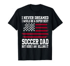 I Never Dreamed I Would Be Super Sexy T-Shirt - Streetwear Style Men Women