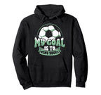 Soccer Player Goalie Goalkeeper My Goal Hoodie - Aesthetic Graphic Unisex