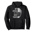 Funny My Goal Is To Deny Yours Ice Hoodie - Unique Graphic Men Women