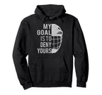 Funny My Goal Is To Deny Yours Ice Hoodie - Unique Graphic Men Women