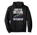 I Play Like Soccer Players Soccer Lovers Hoodie - Novelty Apparel Unisex