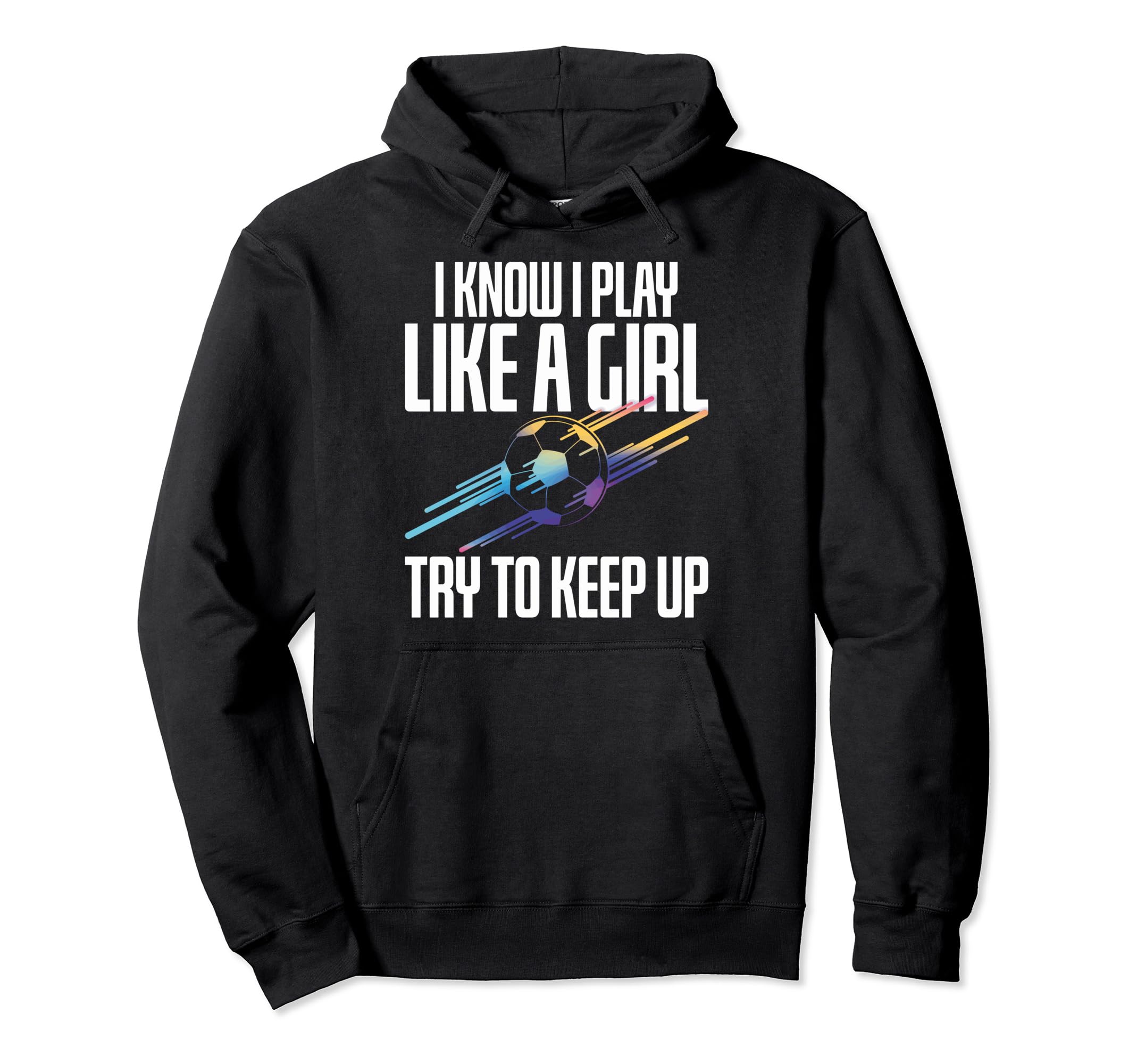 I Play Like Soccer Players Soccer Lovers Hoodie - Novelty Apparel Unisex
