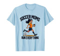 Soccer Moms Run Everything Athletic Mom T-Shirt - Graphic Print Men Women