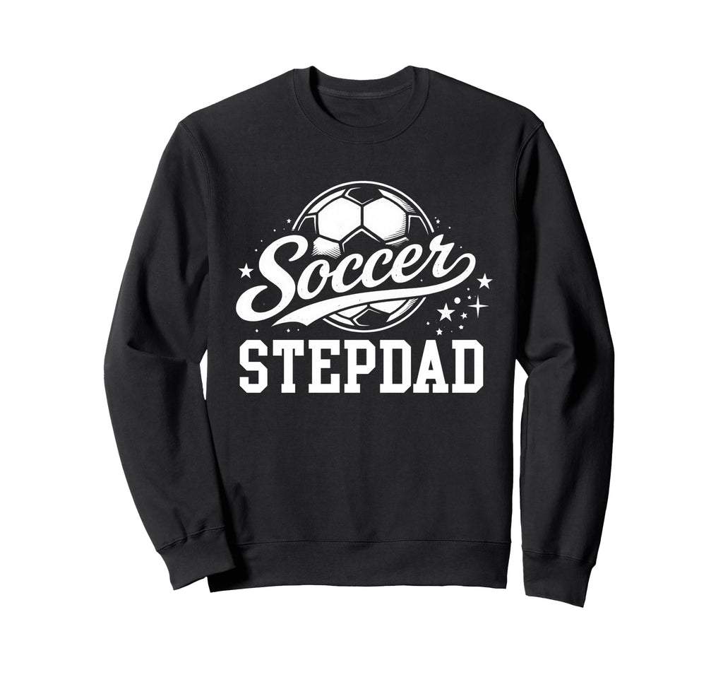 Soccer Stepdad Soccer Ball Sweatshirt - Unique Graphic Men Women