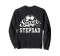 Soccer Stepdad Soccer Ball Sweatshirt - Unique Graphic Men Women