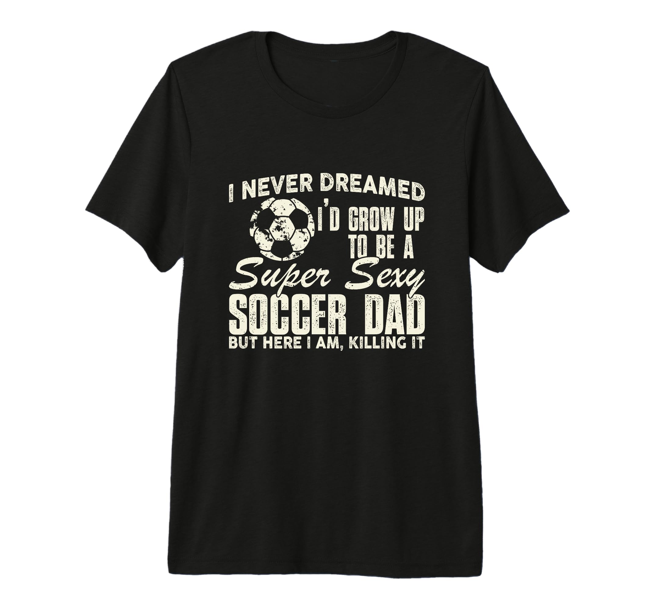 Mens Funny I Never Dreamed Id Grow Up T-Shirt - Aesthetic Graphic Unisex