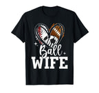 Ball Wife Baseball Football Soccer T-Shirt - Custom Art Print for Adults