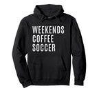 Weekends Coffee And Soccer Mom Funny Hoodie - Unique Graphic Unisex