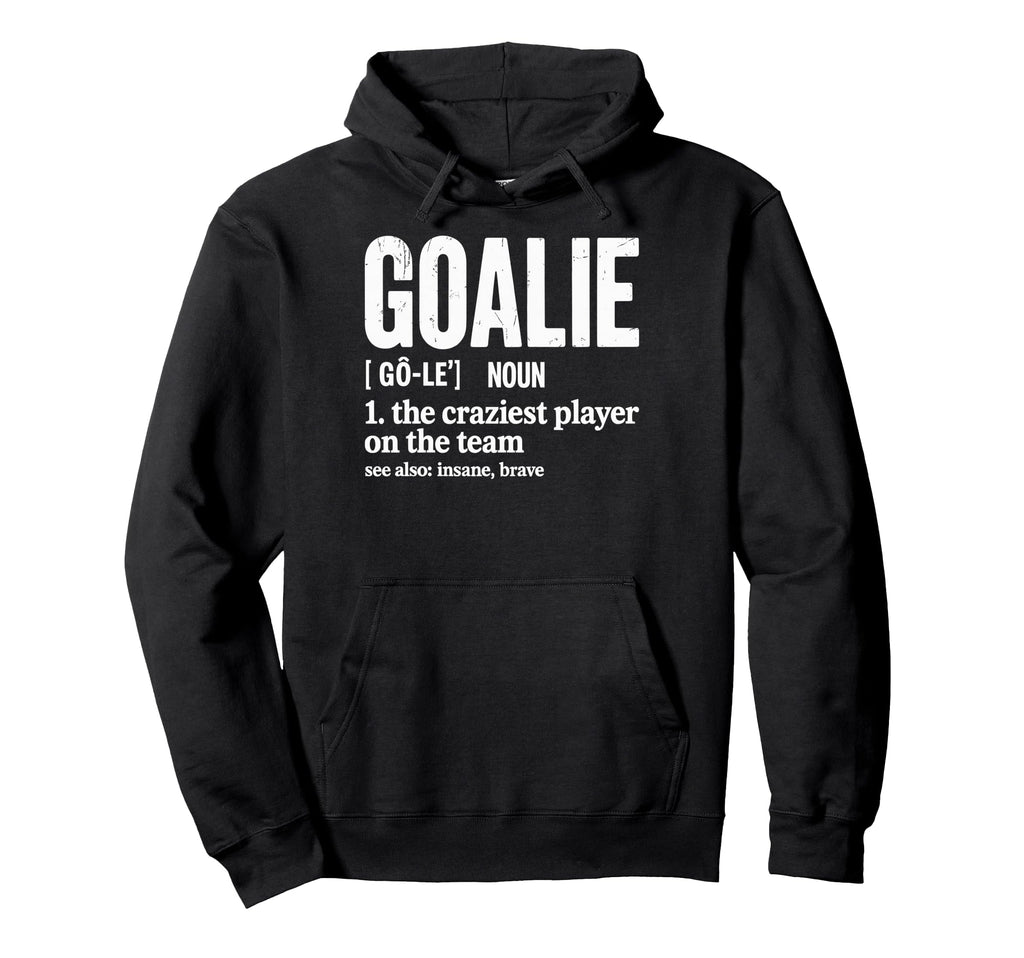 Soccer Goalie Definition Craziest Hoodie - Fun Novelty Design for Adults