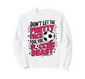 Dont Let Pretty Face Fool You Soccer Sweatshirt - Trendy Graphic Unisex