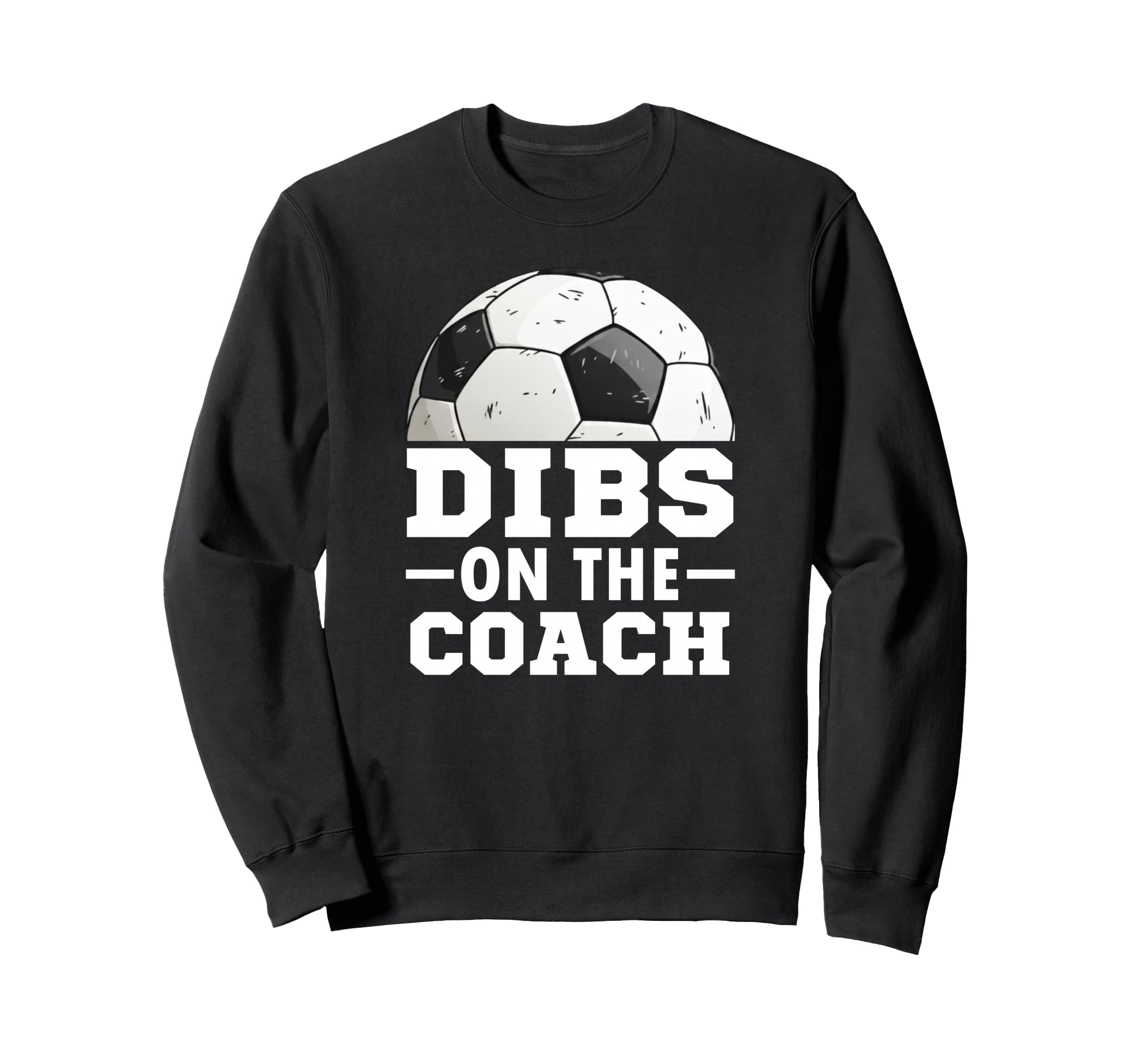 Soccer Game Day Dibs Coach Soccer Sweatshirt - Unique Graphic for Adults