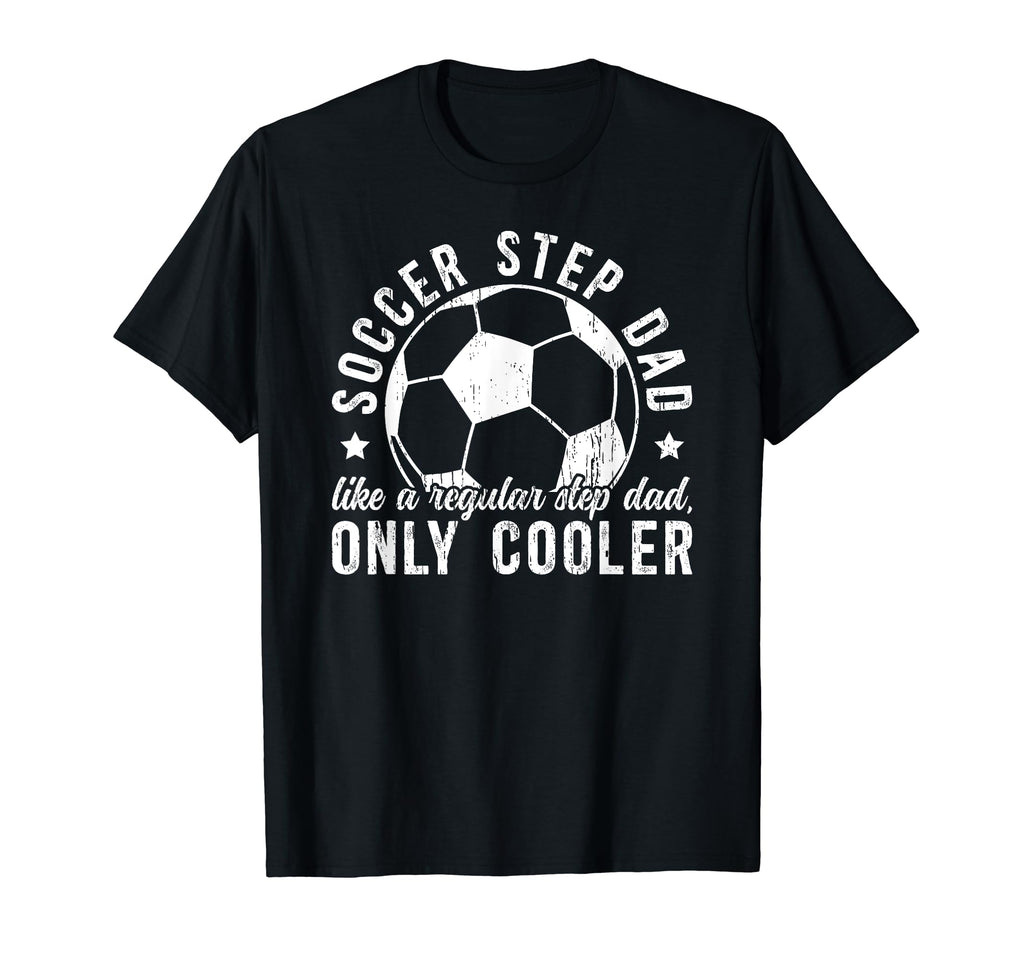 Soccer Step Dad Soccer Player T-Shirt - Novelty Apparel Men Women