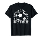 Soccer Step Dad Soccer Player T-Shirt - Novelty Apparel Men Women
