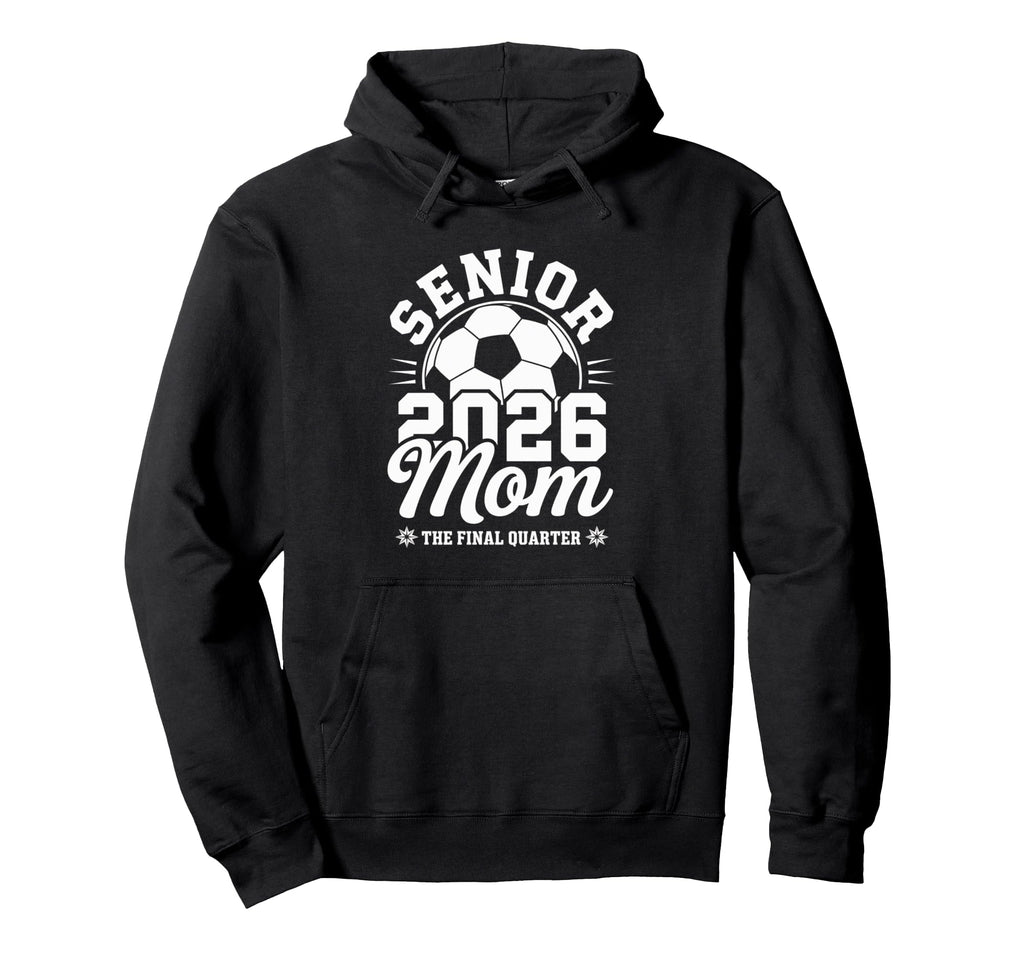Senior Soccer Mom 2026 Class 2026 Hoodie - Streetwear Style Men Women