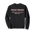 Funny Soccer Season When My Car Turns Sweatshirt - Custom Art Print Unisex