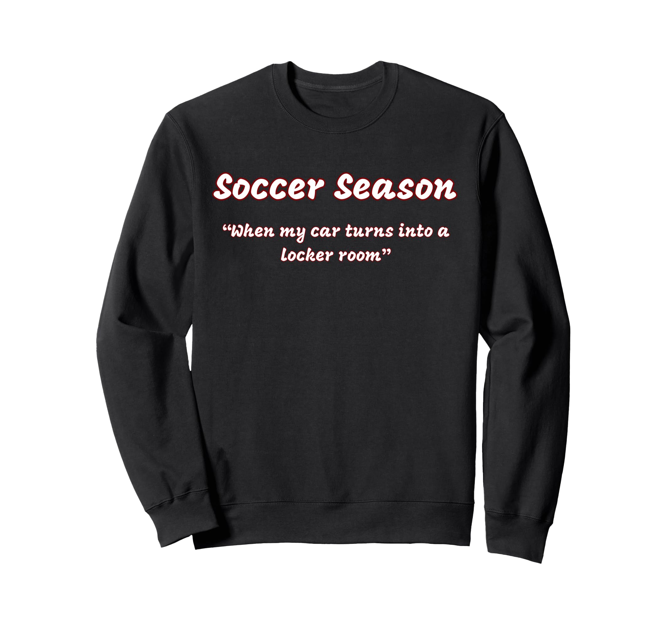 Funny Soccer Season When My Car Turns Sweatshirt - Custom Art Print Unisex
