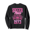 Soccer Mom Loud Proud Since 1973 Sweatshirt - Streetwear Style Unisex