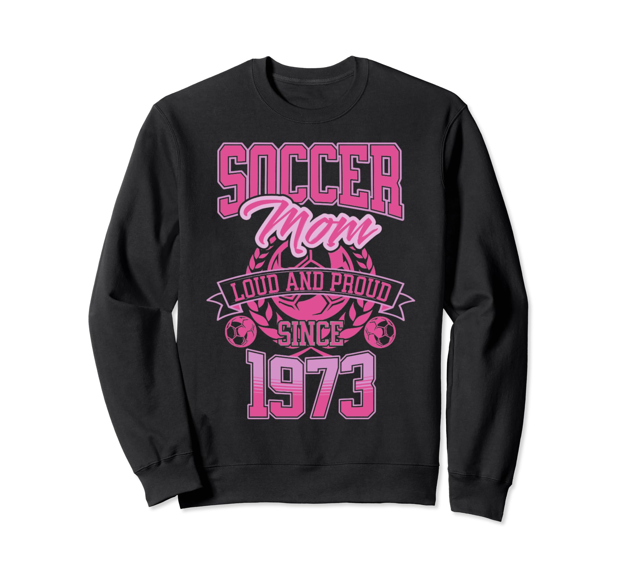 Soccer Mom Loud Proud Since 1973 Sweatshirt - Streetwear Style Unisex